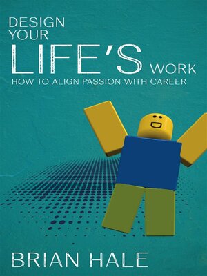 cover image of Design Your Life's Work--How to Align Passion with Career